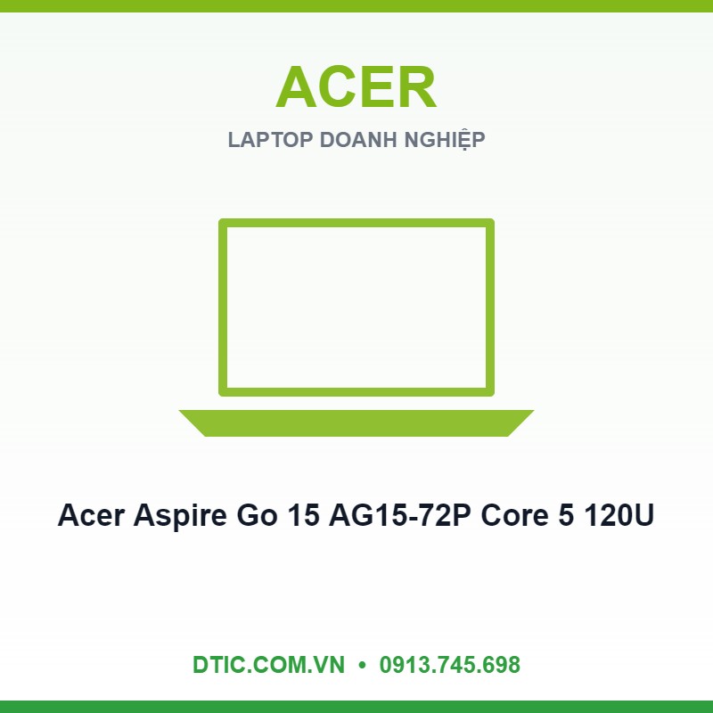 Laptop Acer Aspire Go 15 AG15-72P Core 5 120U 16GB 512GB Laptop Acer Aspire Go 15 AG15-72P Core 5 120U 16GB 512GB
