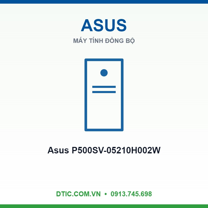 Máy tính để bàn Asus P500SV-05210H002W (Core 5 210H | 08GB | 512GB | Win 11 | 180W | 2Y OSS) Máy tính để bàn Asus P500SV-05210H002W (Core 5 210H | 08GB | 512GB | Win 11 | 180W | 2Y OSS)