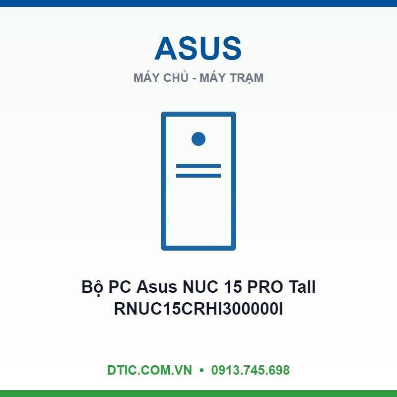 Bộ PC Asus NUC 15 PRO Tall RNUC15CRHI300000I (i3- 100U | 2xNVMe, SATA | 2x HDMI 2.1 | 2x Thunderbolt/Wifi 7 | VESA MOUNT)