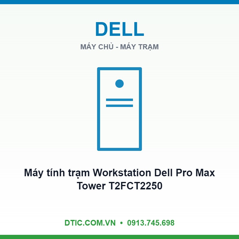 Máy tính trạm Workstation Dell Pro Max Tower T2FCT2250 (Ultra7 265 | 32G(1x32) | 512G SSD | NoVGA | Linux | 3Y | KYHD) Máy tính trạm Workstation Dell Pro Max Tower T2FCT2250 (Ultra7 265 | 32G(1x32) | 512G SSD | NoVGA | Linux | 3Y | KYHD)