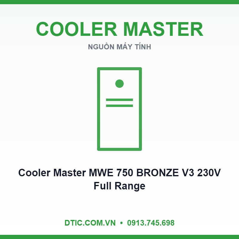 Nguồn Cooler Master MWE 750 BRONZE V3 230V Full Range Nguồn Cooler Master MWE 750 BRONZE V3 230V Full Range